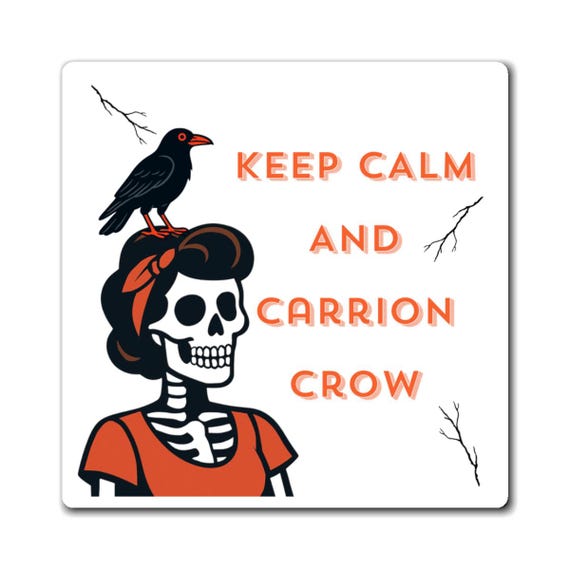 Keep Calm Carrion Crow Magnet – Gothic Skeleton Bird Art Fridge Decor