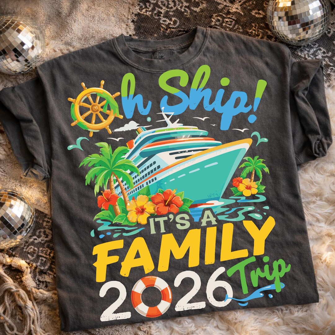 Family Cruise 2026 PNG, Oh Ship It’s a Family Trip Shirt Design, Cruise ...