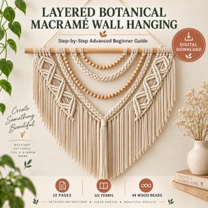 May include: A layered macramé wall hanging featuring off-white cotton cord, natural wood beads, and a wooden dowel. The text reads: LAYERED BOTANICAL MACRAMÉ WALL HANGING, Step-by-Step Advanced Beginner Guide, DIGITAL DOWNLOAD, 10 PAGES, US TERMS, 44 WOOD BEADS.