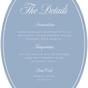 May include: An oval-shaped dusty blue wedding information card with a white border. The text reads: The Details, Accomodation, ROOMS HAVE BEEN RESERVED AT VILLA BELLAVISTA. PLEASE MENTION "MILLER WEDDING" WHEN BOOKING., Transportation, SHUTTLE SERVICE WILL BE PROVIDED FROM THE CEREMONY TO THE RECEPTION VENUE., Dress Code, FORMAL ATTIRE, BLACK TIE.