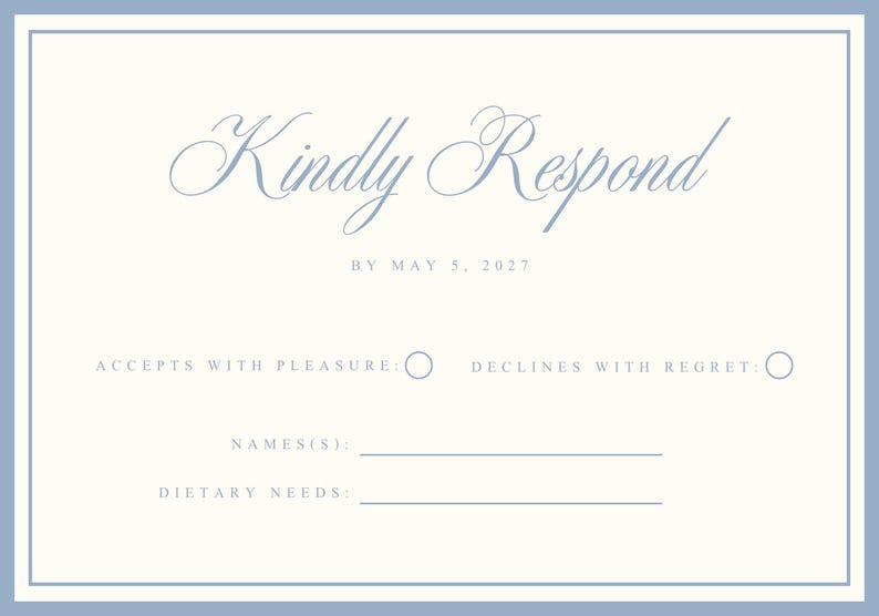May include: A rectangular RSVP card with a light blue border on a cream background. The text reads Kindly Respond by May 5, 2027, with options for Accepts with Pleasure and Declines with Regret, plus lines for Names and Dietary Needs.