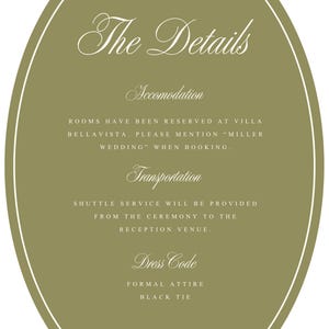 Puede incluir: Una tarjeta ovalada de color verde oliva con texto en blanco. El texto dice: The Details, Accomodation, ROOMS HAVE BEEN RESERVED AT VILLA BELLAVISTA. PLEASE MENTION "MILLER WEDDING" WHEN BOOKING., Transportation, SHUTTLE SERVICE WILL BE PROVIDED FROM THE CEREMONY TO THE RECEPTION VENUE., Dress Code, FORMAL ATTIRE, BLACK TIE.