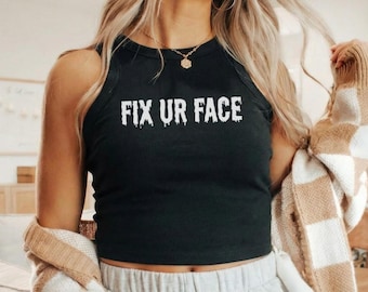Débardeur court Fix Ur Face, débardeur côtelé impertinent drôle, débardeur citation attitude, débardeur court tendance, cadeau pour elle