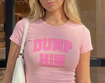 Dump him T-shirt bébé, chemise courte rupture drôle, t-shirt citation de vie de célibataire, haut court côtelé, cadeau girl power pour elle