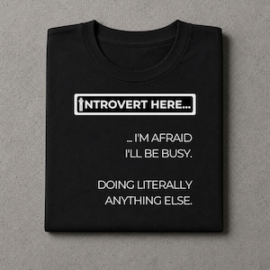 Doing Literally Anything Else T Shirt Funny Introvert Shirt Antisocial Tee Sarcastic Quote Homebody Gift