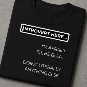 I'm Afraid Ill Be Busy Doing Literally Anything Else Funny Introvert TShirt Social Anxiety Tee Antisocial Gift Unisex Black Tee