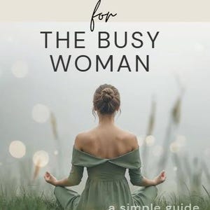 May include: Image of a woman in a green dress meditating in a field. Text at the top reads "7-DAY RESET PLAN for THE BUSY WOMAN." Below, it says "a simple guide" and "one week to easy meals, realistic movement, and a calmer home."