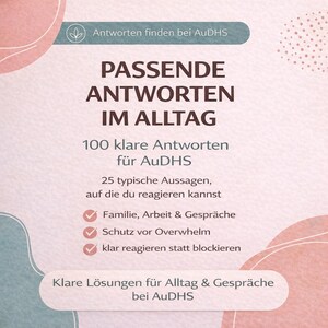 May include: A light pink and white graphic with text in German. The text includes "PASSENDE ANTWORTEN IM ALLTAG" and "100 klare Antworten für AuDHS". Additional text lists topics such as family, work, and conversations.