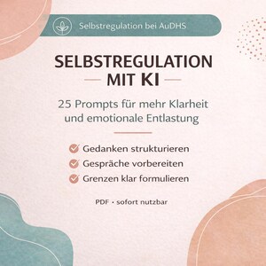 Selbstregulation bei AuDHS mit KI: 25 Prompts für Regulation, Klarheit, Arztgespräche und selbstbewusste Kommunikation