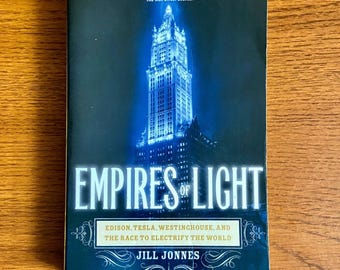 Empires of Light: Edison, Tesla, Westinghouse and the Race to Electrify the World by Jill Jonnes 2004 SC