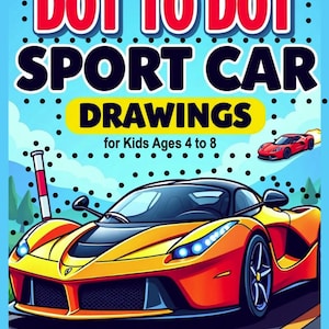 May include: A children's activity book titled "DOT TO DOT SPORT CAR DRAWINGS" with a vibrant illustration of a yellow and red sports car. The cover also includes the text "for Kids Ages 4 to 8" and the author's name.
