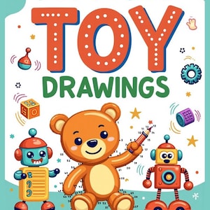 Puede incluir: Portada de un libro de actividades infantiles titulado "DOT TO DOT TOY DRAWINGS". La imagen presenta un oso de peluche naranja sonriente, dos robots y varias ilustraciones de juguetes. También se muestra el nombre del autor.