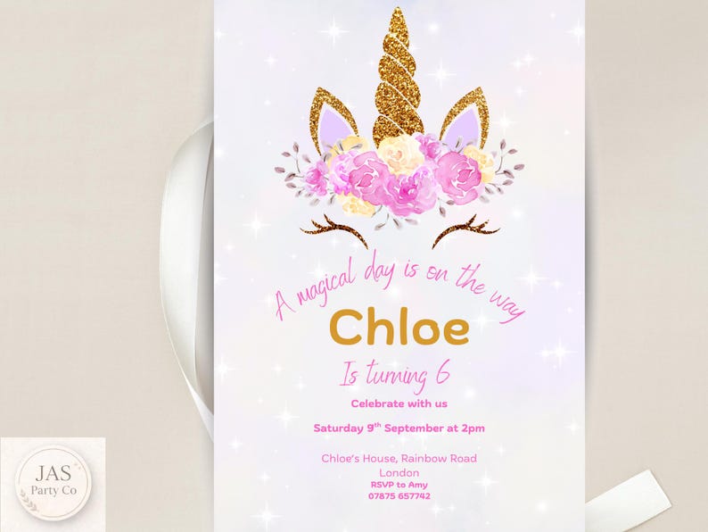 May include: A unicorn-themed party invitation with a gold glitter horn and ears, and pink and yellow floral details. The invitation text includes "A magical day is on the way", the name "Chloe", and the age "6".