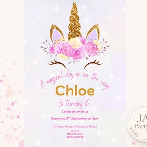 May include: A unicorn-themed party invitation with a gold glitter horn and ears, and pink and yellow floral details. The invitation includes the text "A magical day is on the way" and "Chloe is turning 6".