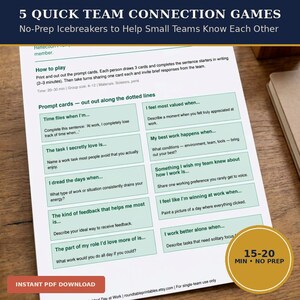May include: A white printable document titled 5 Quick Team Connection Games featuring instructions and ten green rectangular prompt cards with sentence starters like Time flies when I'm and I feel most valued when for small team icebreaker activities.