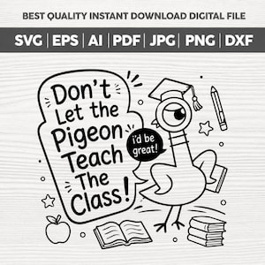 May include: A black and white digital graphic featuring a cartoon pigeon wearing a graduation cap, with the text Don't let the Pigeon Teach The Class! and a speech bubble containing the words i'd be great! surrounded by books, a pencil, and an apple.