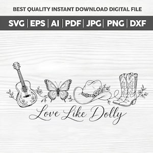 May include: A black and white digital graphic design featuring an acoustic guitar, a butterfly, a cowboy hat, and a pair of cowboy boots, all decorated with small flowers and vines. The text Love Like Dolly is written in a cursive script below.