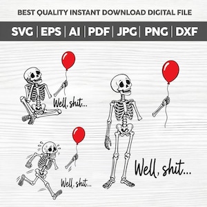 May include: A digital file set featuring three black and white skeleton illustrations, each holding a red balloon. The skeletons are depicted in different poses with the text "Well, shit..." included in the design. File formats include SVG, EPS, AI, PDF, JPG, PNG, and DXF.