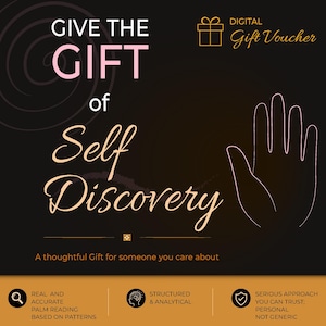 May include: A digital gift voucher with a black background featuring the text GIVE THE GIFT of Self Discovery and a line-art hand illustration. The bottom section is gold with icons and text: REAL AND ACCURATE PALM READING, STRUCTURED & ANALYTICAL, and SERIOUS APPROACH YOU CAN TRUST; PERSONAL NOT GENERIC.