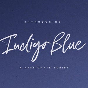 May include: A dark blue background featuring the white text INTRODUCING at the top, the word Indigo Blue in a large white cursive script font in the center, and the text A PASSIONATE SCRIPT in white at the bottom of the graphic design.