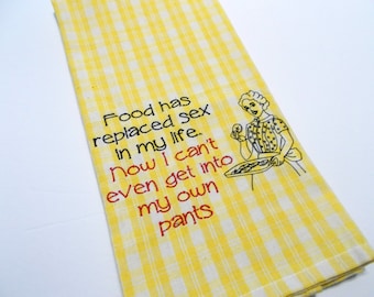 Diet Humor - Food has replaced sex - Adult Diet Towel  - Get into pants - Tea Towel - Kitchen Towel - 15 dollar gift - Funny Kitchen Towel