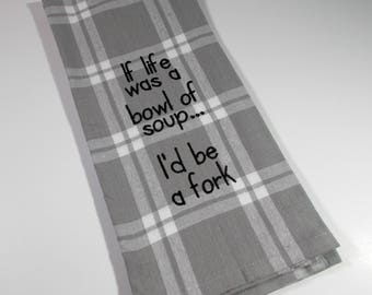 Life is a  - Fork Humor - 15 dollar gift - Cutlery Towel - Foodie Gift - Soup - Sarcastic - Food - kitchen towel - machine embroidered