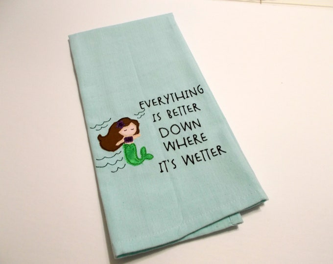 Mermaid Humor - Funny Mermaid - mom - Better down where its wetter - 15 dollar gift - Sarcastic Mom - Embroidered Kitchen Towel -  gag gift