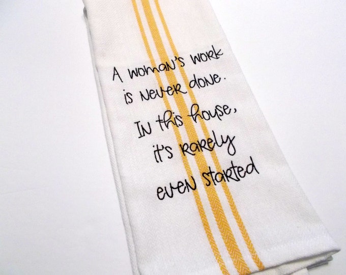 Woman's work - Clean up - Housekeeping - 15 dollar gift - Funny gift -Sarcastic- Inappropriate - Funny adult - Embroidered Towel -  Wife