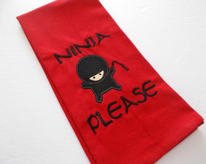 Ninja - Ninja Please - Funny  Ninja -  Inappropriate Ninja - 15 dollar gift - Sarcastic - Sarcastic Ninja Quote  - Embroidered Towel