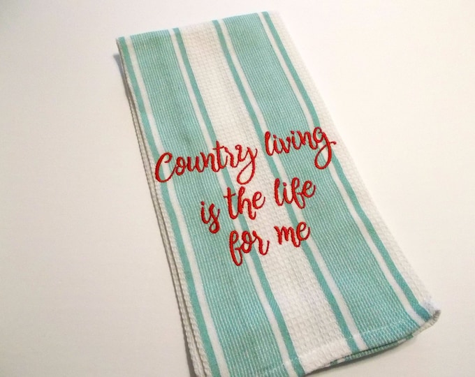 Country Living - Farm Life - Country Kitchen - Farmhouse Kitchen - Machine embroidered kitchen towel -  15 Dollar Gift - farm - Towel