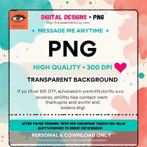 May include: A digital design advertisement featuring the text DIGITAL DESIGNS PNG, MESSAGE ME ANYTIME, HIGH QUALITY 300 DPI, and TRANSPARENT BACKGROUND. The graphic includes a stylized eye logo, a pink heart, and abstract watercolor splashes.