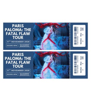 May include: Two event tickets with a blue background. The tickets read "PARIS PALOMA: THE FATAL FLAW TOUR" with the date "11th November 2026" and "O2 ACADEMY BIRMINGHAM". Each ticket features an image of a woman in a white dress with red accents.