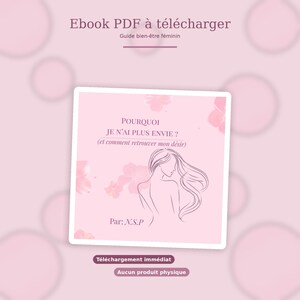 Può includere: Una copertina di ebook rosa con il titolo "POURQUOI JE N'AI PLUS ENVIE?" e il sottotitolo "(et comment retrouver mon désir)". La copertina presenta un disegno a tratto di una donna e il testo "Par: N.S.P". L'ebook è disponibile per il download immediato.