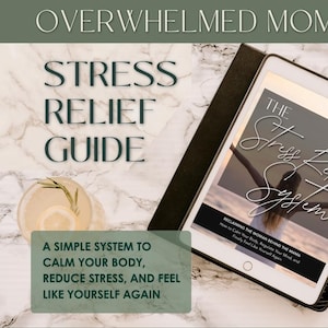 May include: A digital tablet displays "The Stress Relief System" with a woman on a beach. Text includes "Overwhelmed Moms'", "Stress Relief Guide", and "A simple system to calm your body, reduce stress, and feel like yourself again."