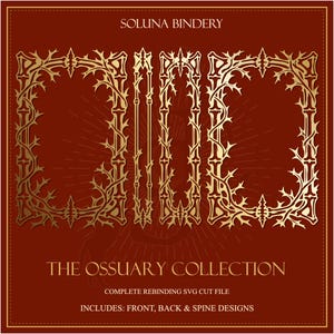 K&ouml;nnte beinhalten: Eine digitale Grafikdatei mit dem Text SOLUNA BINDERY, THE OSSUARY COLLECTION, COMPLETE REBINDING SVG CUT FILE und INCLUDES: FRONT, BACK & SPINE DESIGNS. Das Design zeigt goldene, knochenartige Rahmen auf einem dunkelroten Hintergrund.