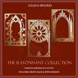May include: Three gold-colored rectangular frames with intricate gothic architectural designs on a dark red background. Text reads: SOLUNA BINDERY, THE RAYONNANT COLLECTION, COMPLETE REBINDING SVG CUT FILE, INCLUDES: FRONT, BACK & SPINE DESIGNS.