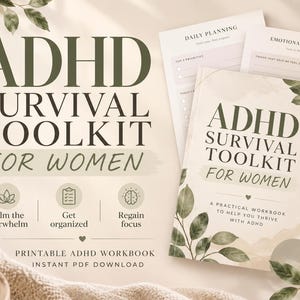 May include: A printable ADHD survival toolkit workbook with a beige cover featuring green leaf illustrations and the text ADHD SURVIVAL TOOLKIT FOR WOMEN. Includes pages for daily planning and emotional wellbeing with icons for calm, organization, and focus.