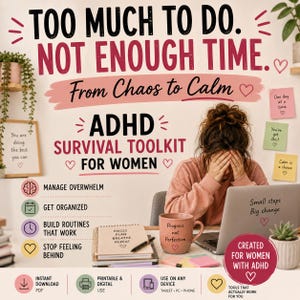 Peut inclure: Un kit de survie TDAH pour femmes avec le texte Too Much To Do. Not Enough Time. From Chaos To Calm. ADHD Survival Toolkit For Women. Il comprend des icônes pour gérer la surcharge, s'organiser et établir des routines quotidiennes.