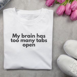 Chemise ouverte My Brain Has Too Many Tabs • T-shirt minimaliste amusant • Toile Bella 3001 • Humour chargé d'affaires • T-shirt confort unisexe • Cadeau pour la vie de maman