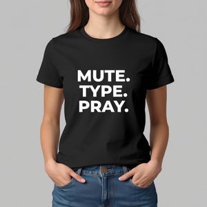 Mute Type Pray Shirt • Funny Work From Home Tee • Call Center tee • Customer Service Humor • Unisex Bella Canvas Tee • Relatable Work Shirt