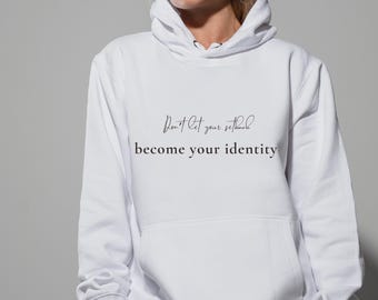 Låt inte ditt motgång bli din identitet Hoodie • Motiverande citat Hoodie • Positivt budskap Hoodie • Daily Haven Apparel