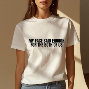 My Face Said Enough Shirt, Sarcastic T Shirt, Funny Graphic Tee, Unbothered Tee, Resting Face Tee, Attitude Shirt, Trendy Quote Shirt Women