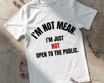 Jag är inte elak t-shirt, rolig grafisk t-shirt, inte öppen för allmänheten t-shirt, sarkastisk talesätt t-shirt, attityd t-shirt, unisex humor t-shirt