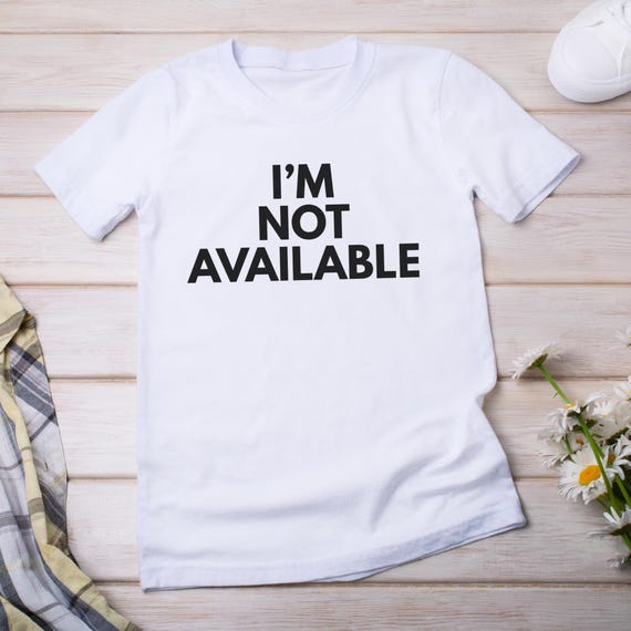 I’M NOT AVAILABLE Shirt • Funny Graphic Tee • Minimalist Statement T‑Shirt • Unisex Bella Canvas 3001