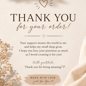 May include: A beige thank you card featuring brown text that reads: THANK YOU for your order! Your support means the world to me and helps my small shop grow. I hope you love your purchase as much as I loved creating it for you! With gratitude, Thank you for being amazing! MADE WITH LOVE just for You FROM CREATIVE DESIGNES CO FOLLOW MY SHOP FOR NEW ARRIVALS!