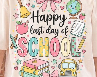 Happy Last Day of School PNG | Cute Teacher Sublimation Design | Retro School Graphic | End of Year Printable