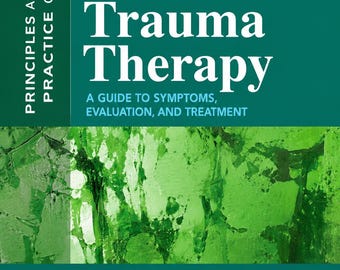 Principles of Trauma Therapy : A Guide to Symptoms, Evaluation, and Treatment