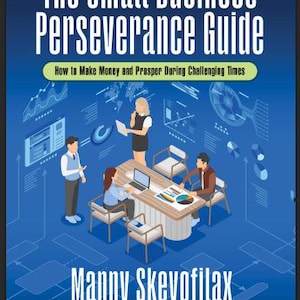 May include: Book cover for "The Small Business Perseverance Guide" with the subtitle "How to Make Money and Prosper During Challenging Times." The image shows a business meeting illustration with people around a table, set against a blue background.