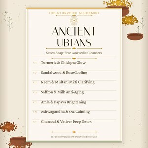 May include: A rectangular product label titled The Ayurvedic Alchemist Ancient Ubtans, listing seven soap-free cleansers: Turmeric & Chickpea Glow, Sandalwood & Rose Cooling, Neem & Multani Mitti Clarifying, Saffron & Milk Anti-Aging, Amla & Papaya Brightening, Ashwagandha & Oat Calming, and Charcoal & Vetiver Deep Detox.