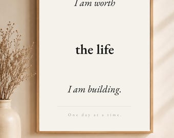 I Am Worth The Life I Am Building | Sobriety Wall Art | Recovery Gift | Sober Home Decor